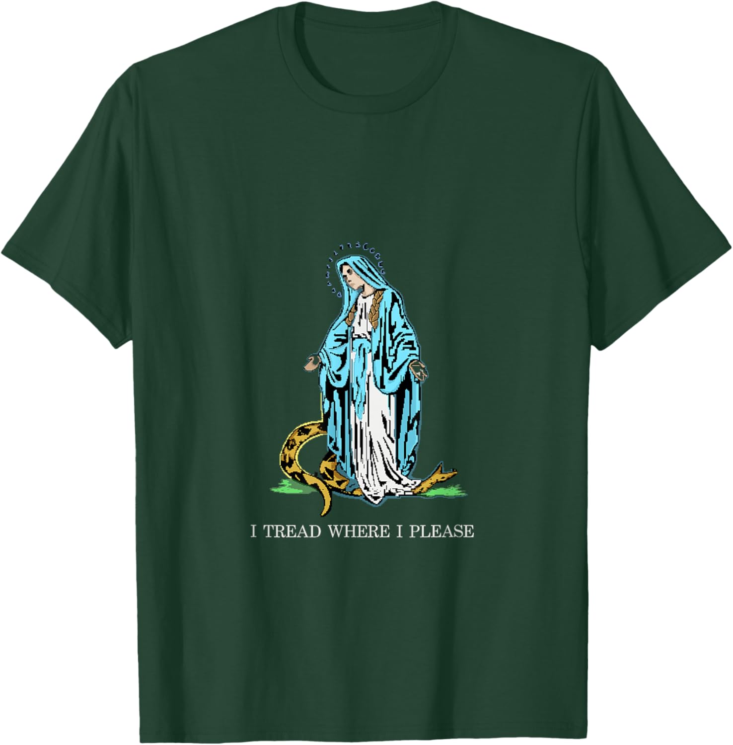 I Tread where I please - Bless Mother Mary Stomping Snake T-Shirt - T-Shirt | Forest