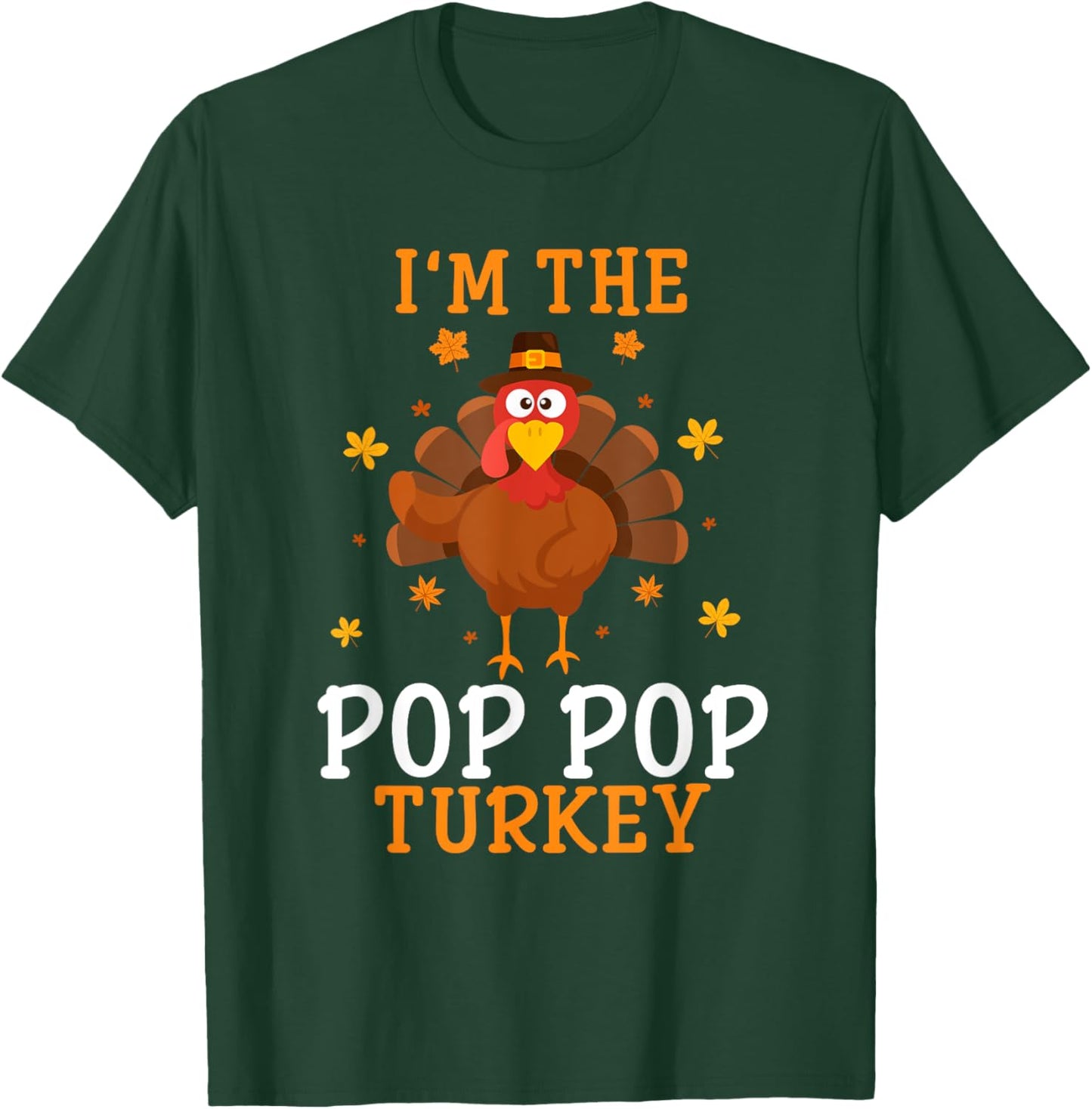 I'm the Pop Pop Turkey Thanksgiving Costume Matching T-Shirt - T-Shirt | Forest