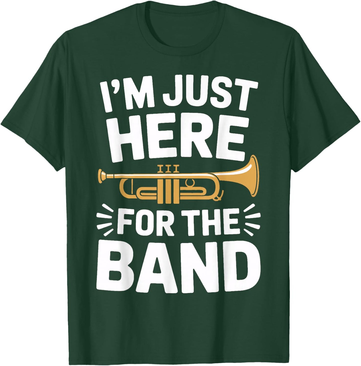 I'm Just Here for The Band Marching Season Music Supporter T-Shirt - T-Shirt | Forest