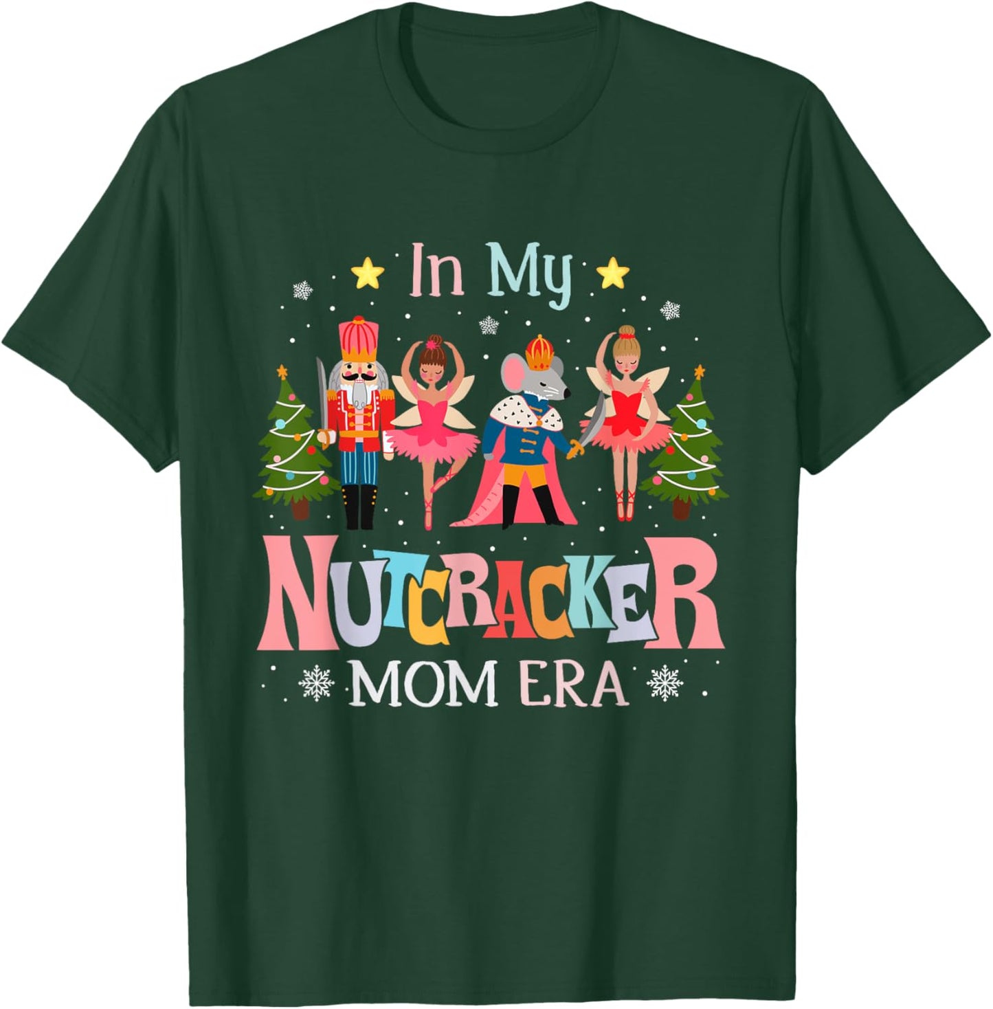 in My Nutcracker Mom Era Christmas Women Mom Xmas Family T-Shirt - T-Shirt | Forest