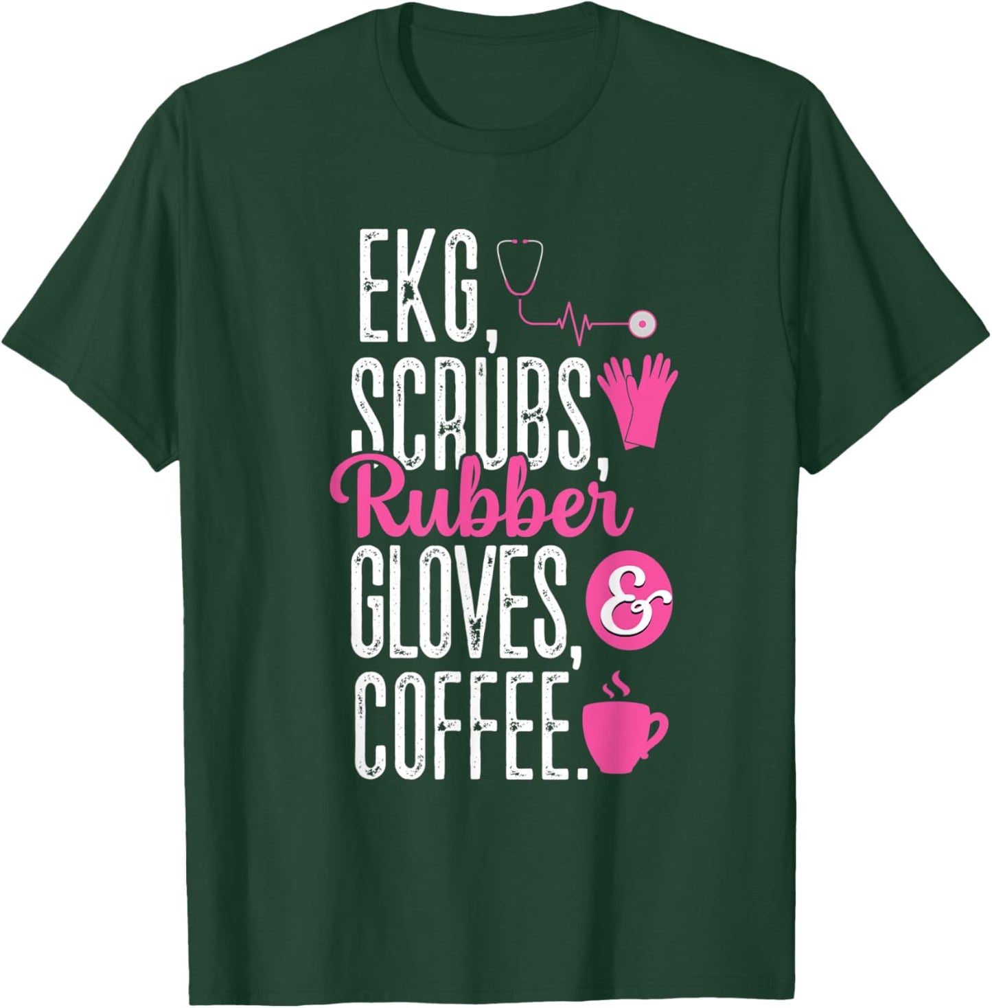 EKG Scrubs Rubber Gloves EKG Tech Cardiac Nurse Nursing RN T-Shirt - T-Shirt | Forest