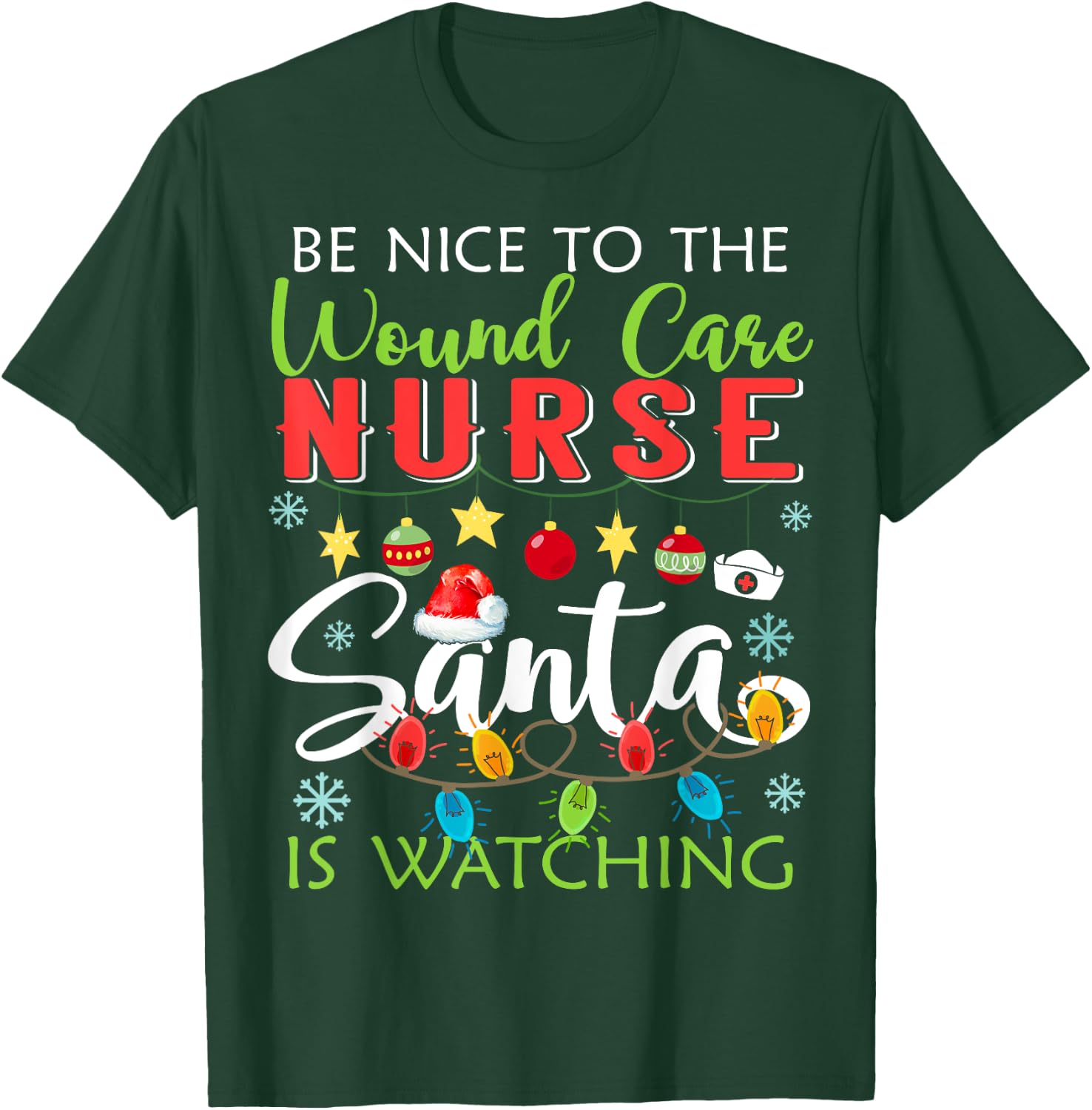 Be Nice To The Wound care Nurse Santa Is Watching Christmas T-Shirt - T-Shirt | Forest