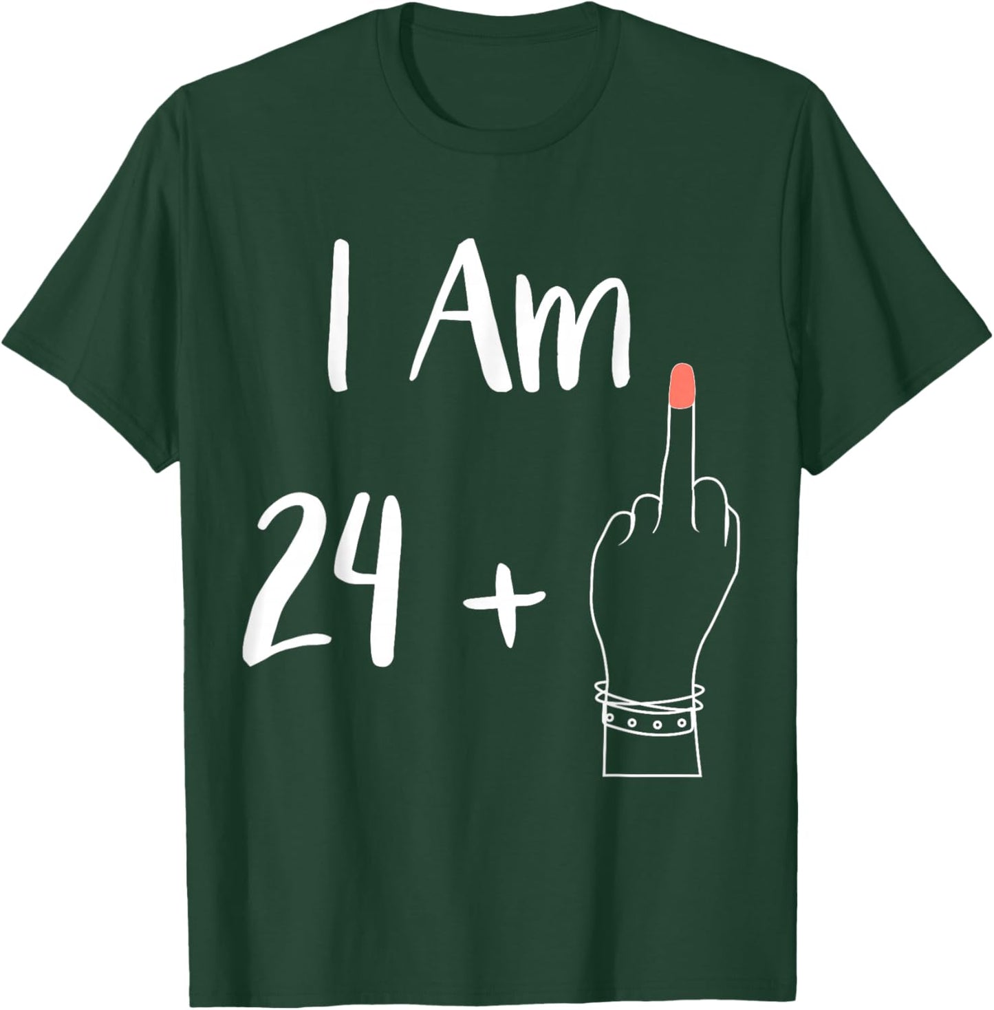 I Am 24 Plus 1 Middle Finger For A 25th women 25 year T-Shirt - T-Shirt | Forest