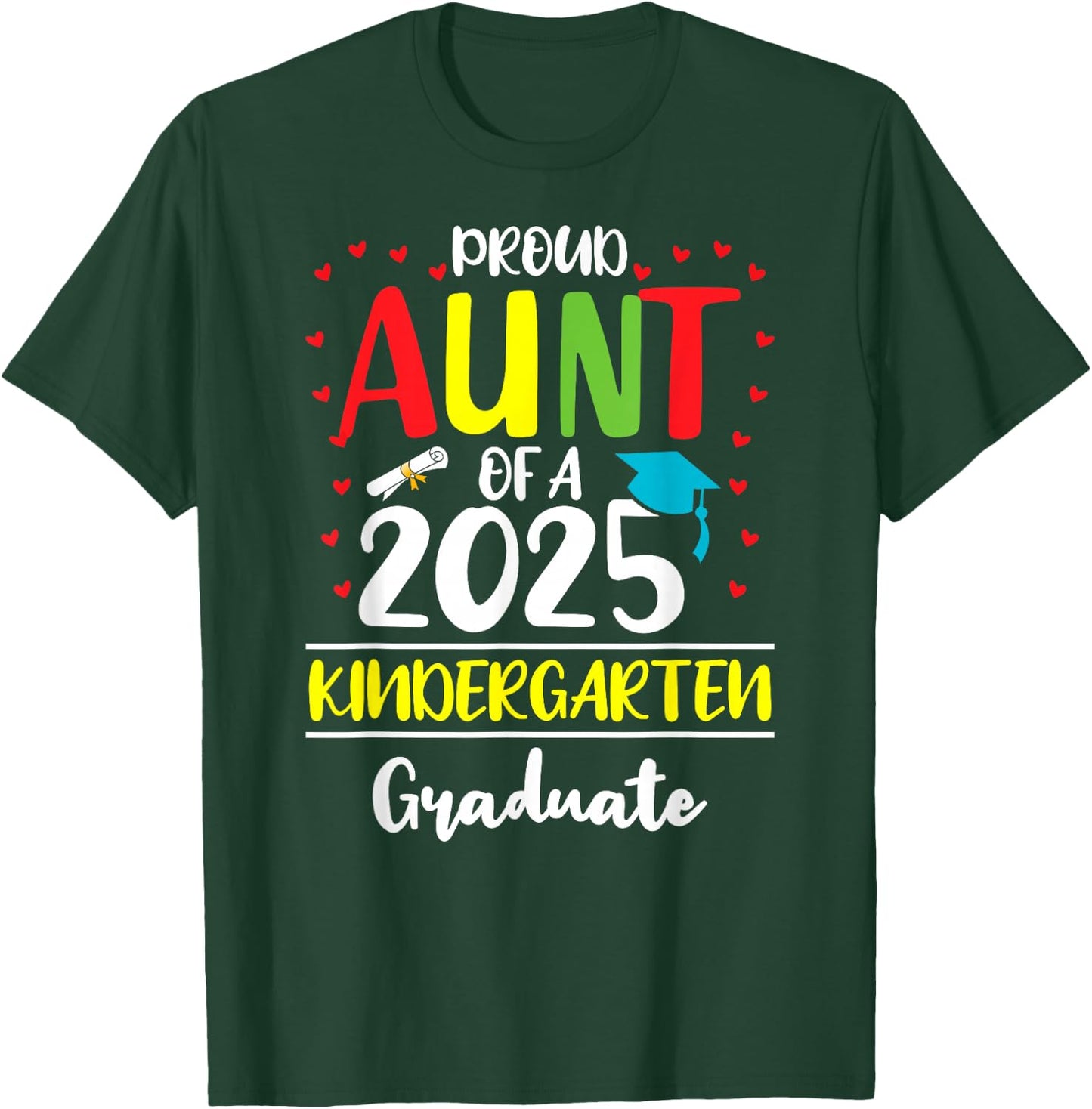 Funny Proud Aunt of a Class of 2025 Kindergarten Graduate T-Shirt - T-Shirt | Forest