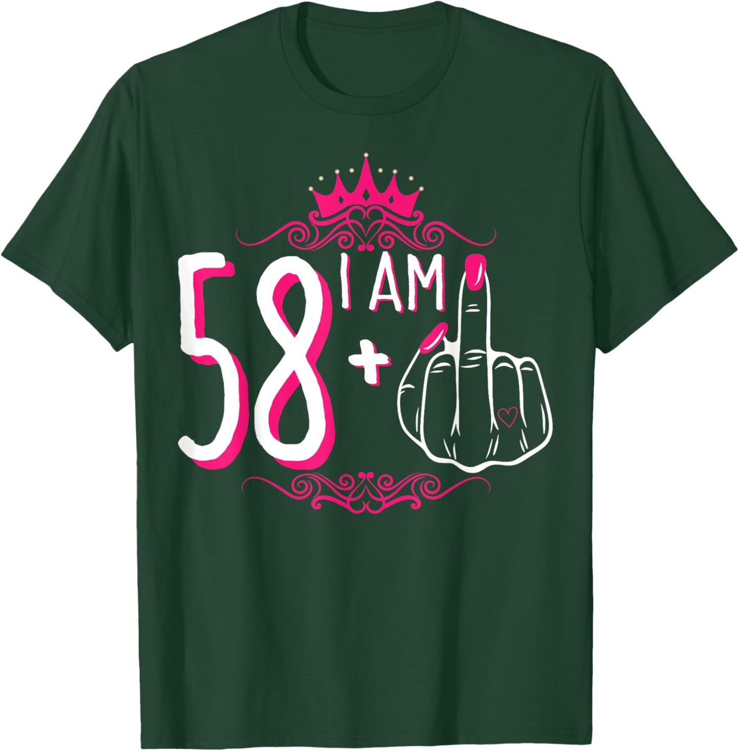 I Am 58 Plus 1 Middle Finger 58th Women's Birthday Funny T-Shirt - T-Shirt | Forest