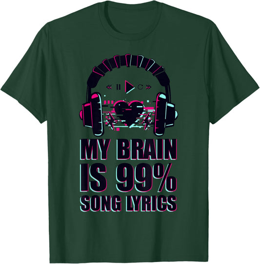 My Brain is 99% Song Lyrics Funny & Cool T-Shirt - T-Shirt | Forest