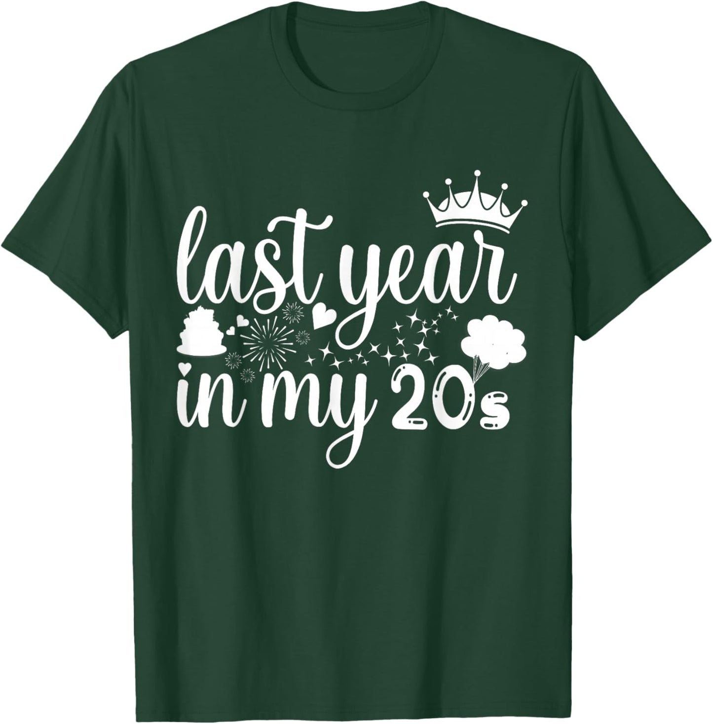 Last Year In My 20s Birthday women Happy 29th funny saying T-Shirt - T-Shirt | Forest