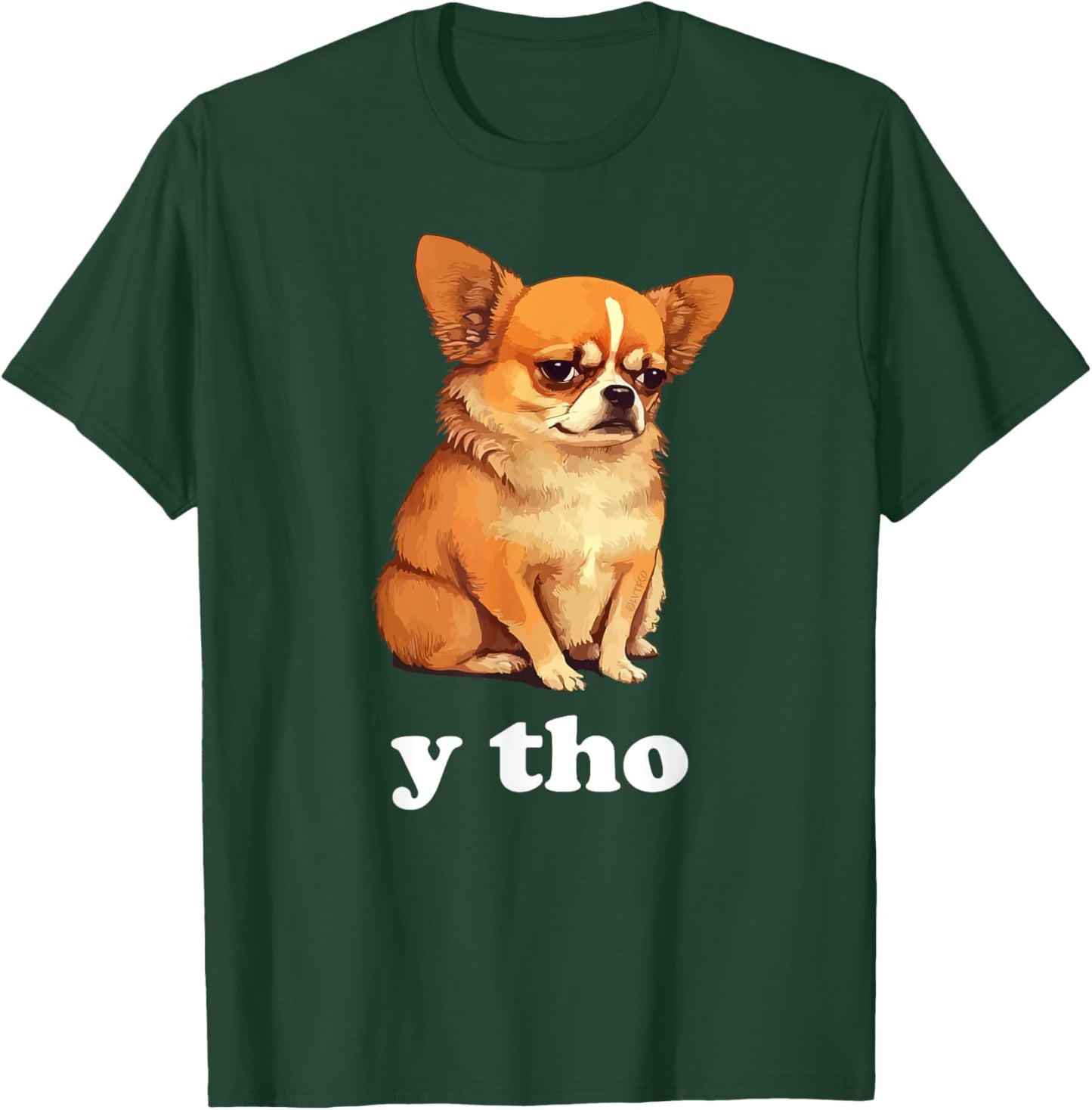 "Y Tho" Funny Chihuahua Humor T-Shirt - T-Shirt | Forest