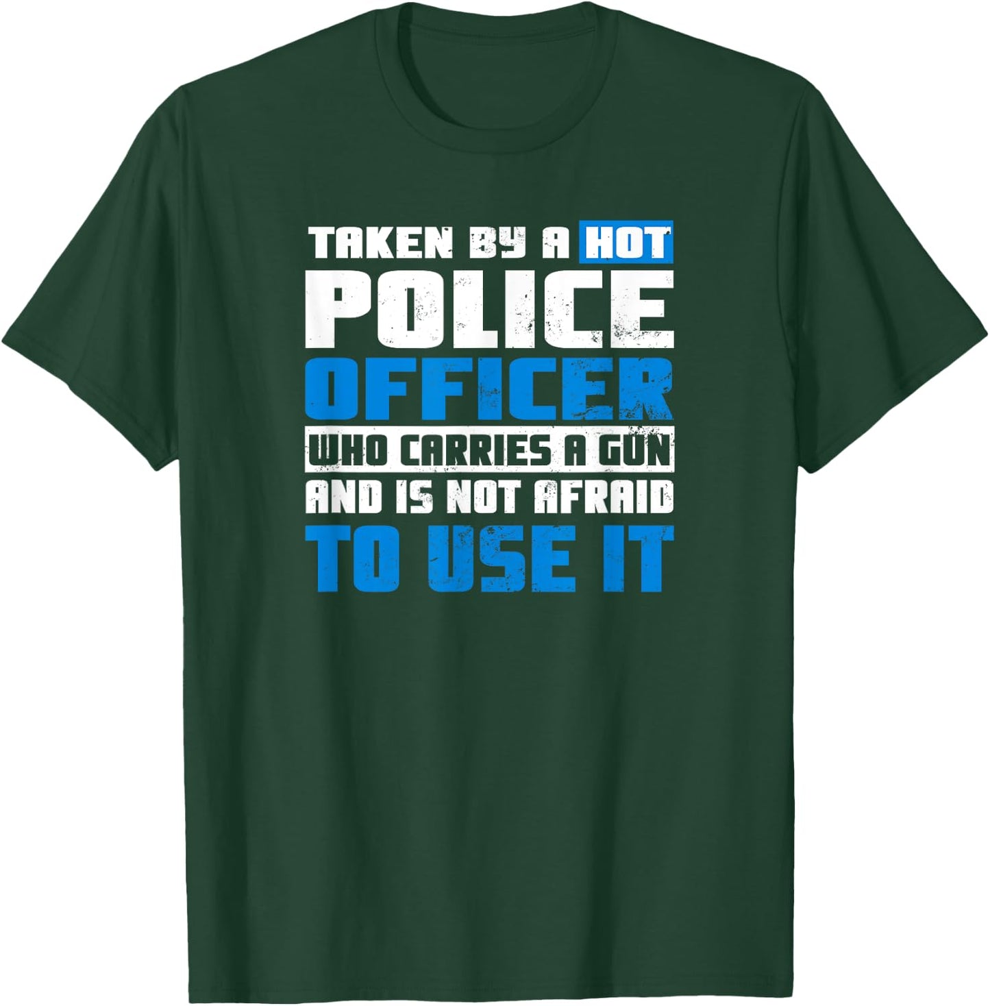Police Girlfriend Design | Taken By A Hot Cop Gift T-Shirt - T-Shirt | Forest