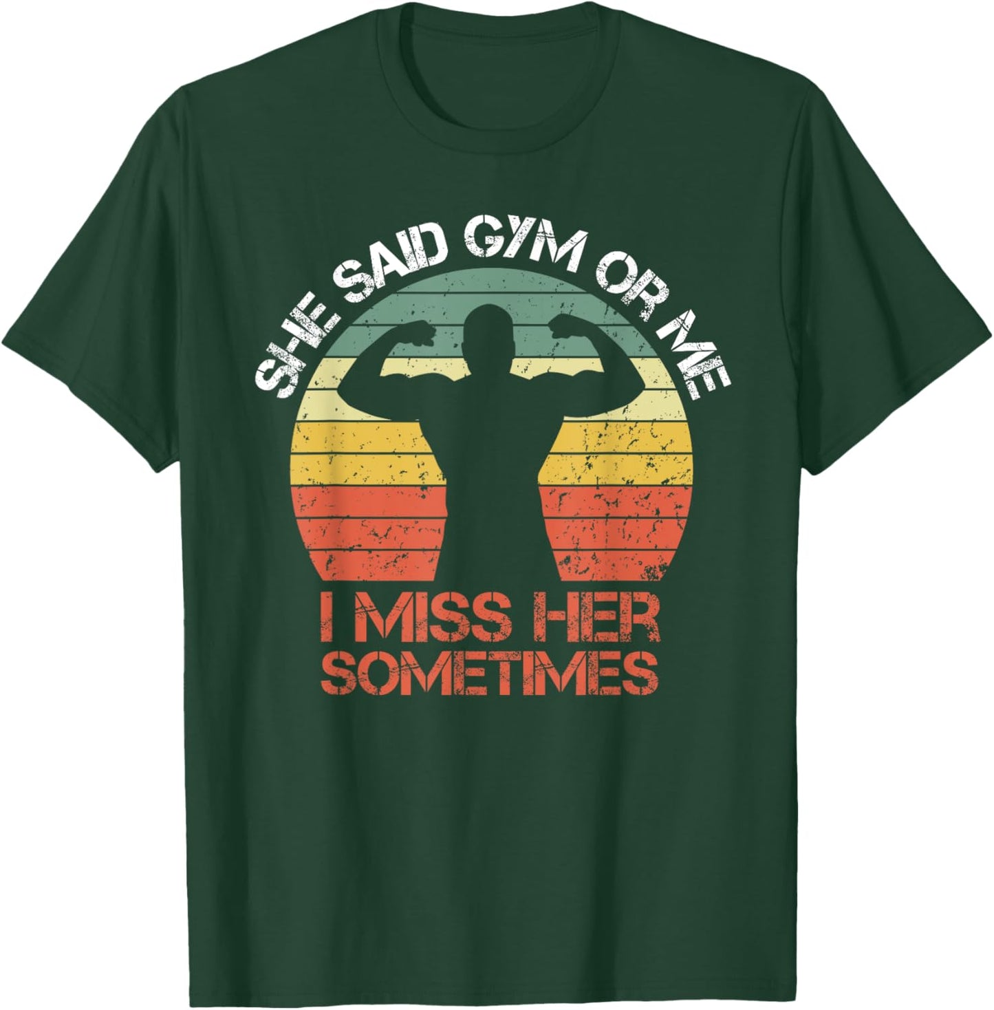She Said Gym Or Me I Miss Her Gym Muscle Funny Bodybuilding T-Shirt - T-Shirt | Forest