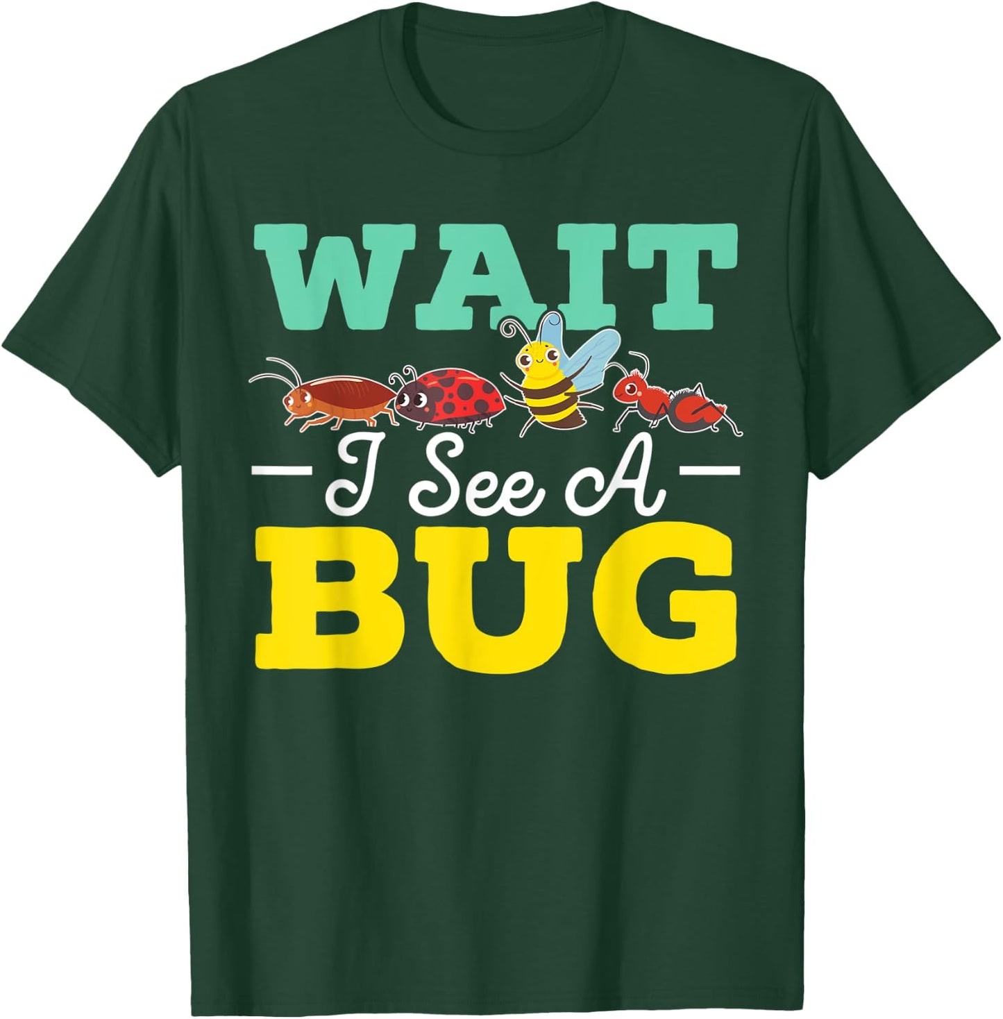 Wait I See A Bug Entomologist Entomology Insect Bug Catcher T-Shirt - T-Shirt | Forest