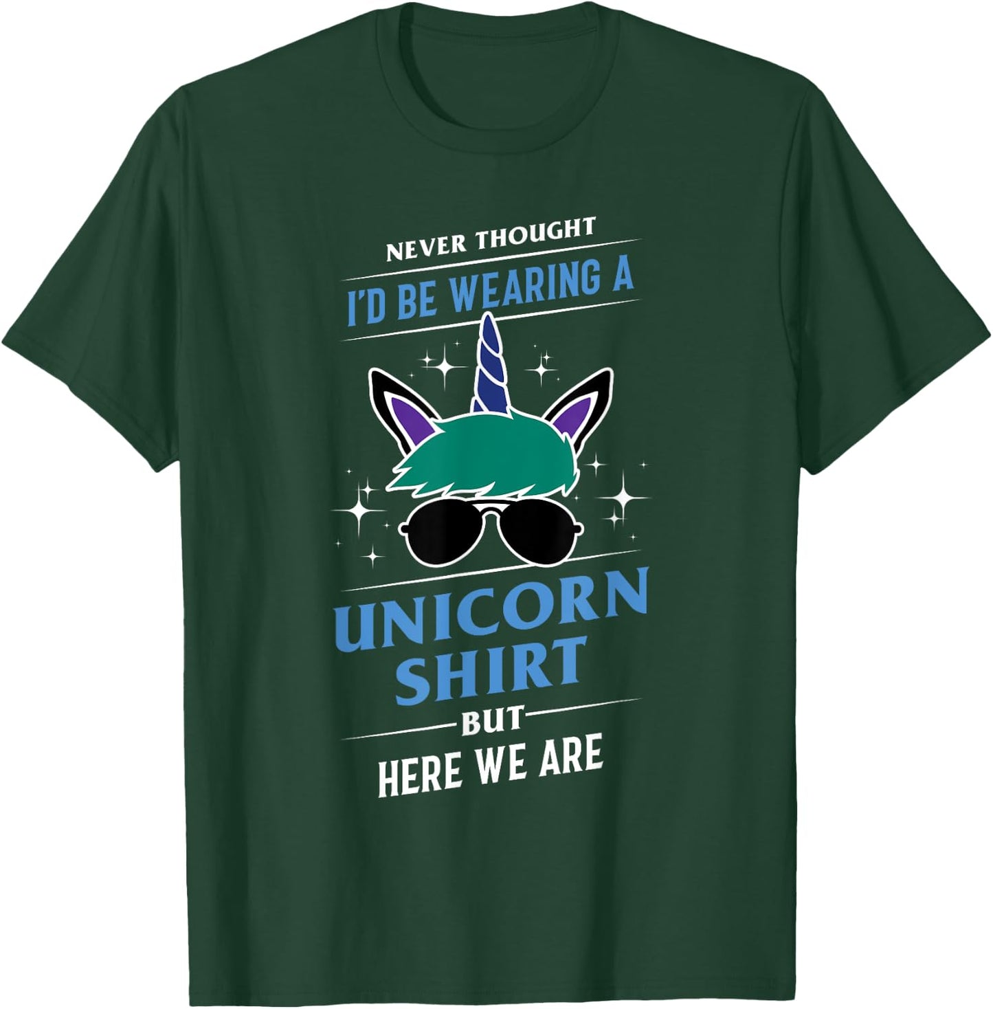 Never Thought I'd Be Wearing A Unicorn Shirt - Funny Gift T-Shirt - T-Shirt | Forest