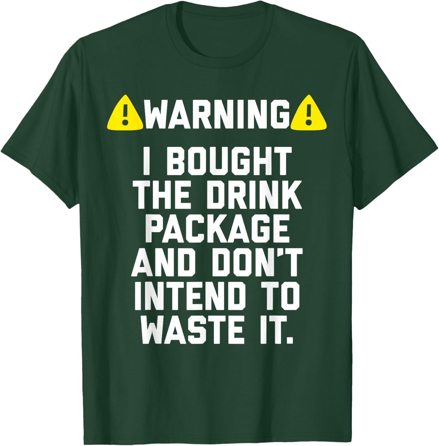Warning I bought the drink package shirt for Cruise Trip T-Shirt - T-Shirt | Forest