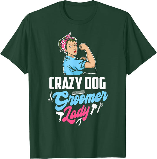 Grazy Dog Groomer Lady Funny Pet Stylist Dog Grooming T-Shirt - T-Shirt | Forest