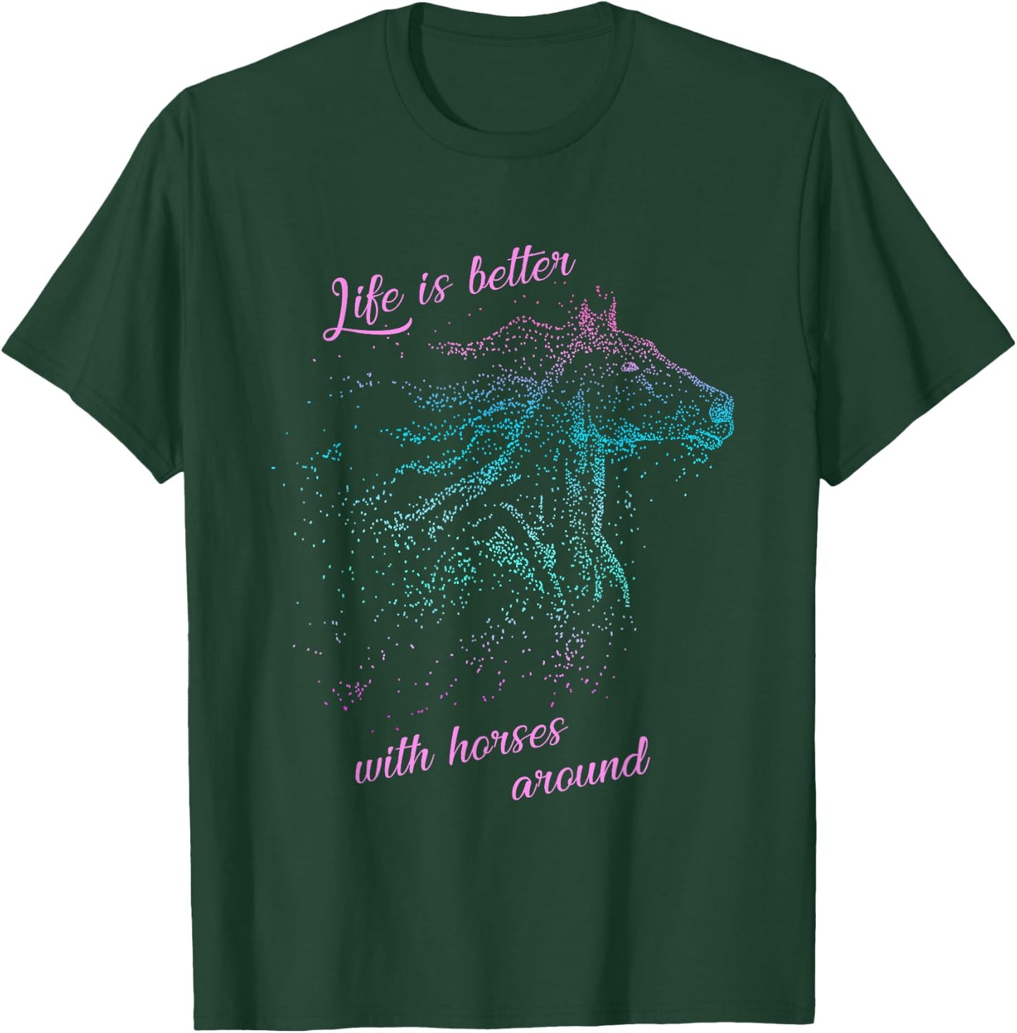 Horse Shirts And Girls: Life Is Better With Horses T-Shirt - T-Shirt | Forest
