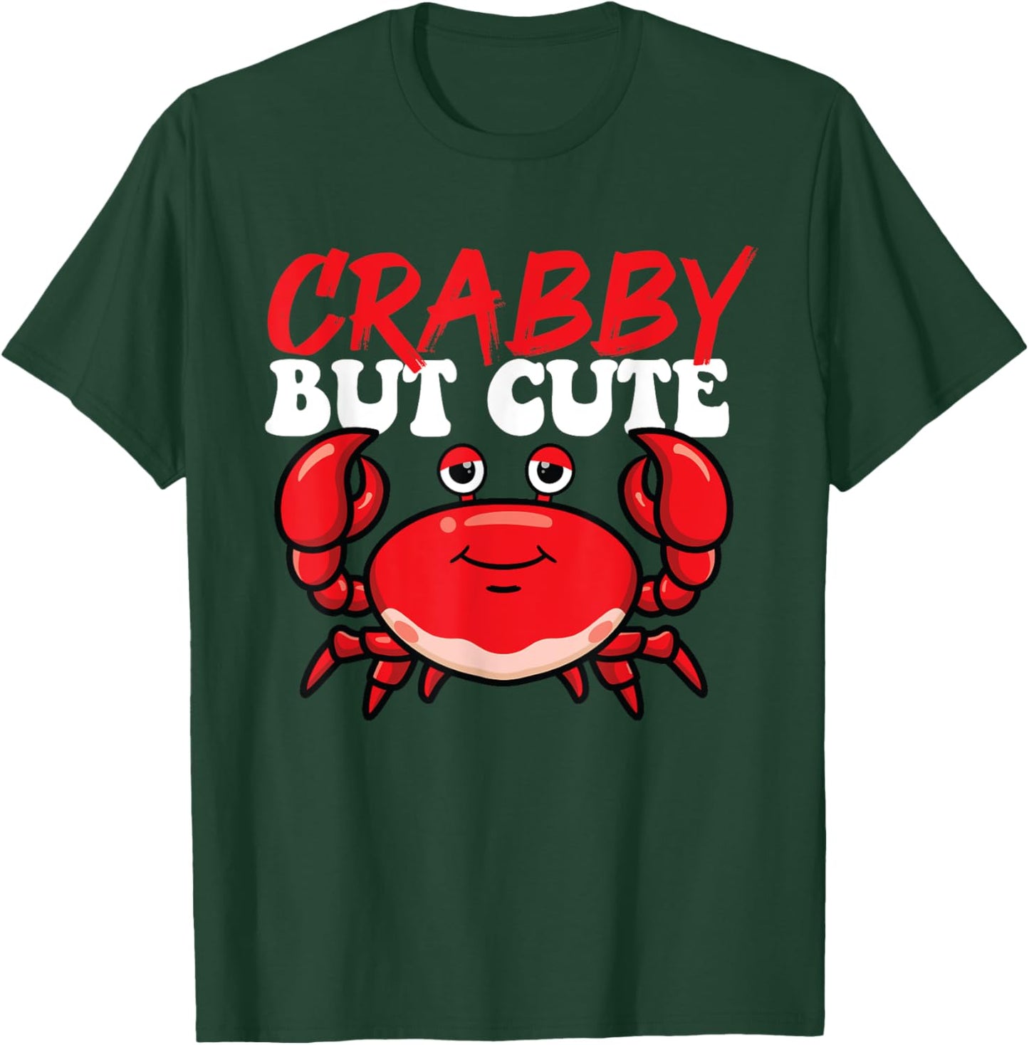 Crabby But Cute - Crabbing Crabber Seafood Crustacean Lover T-Shirt - T-Shirt | Forest