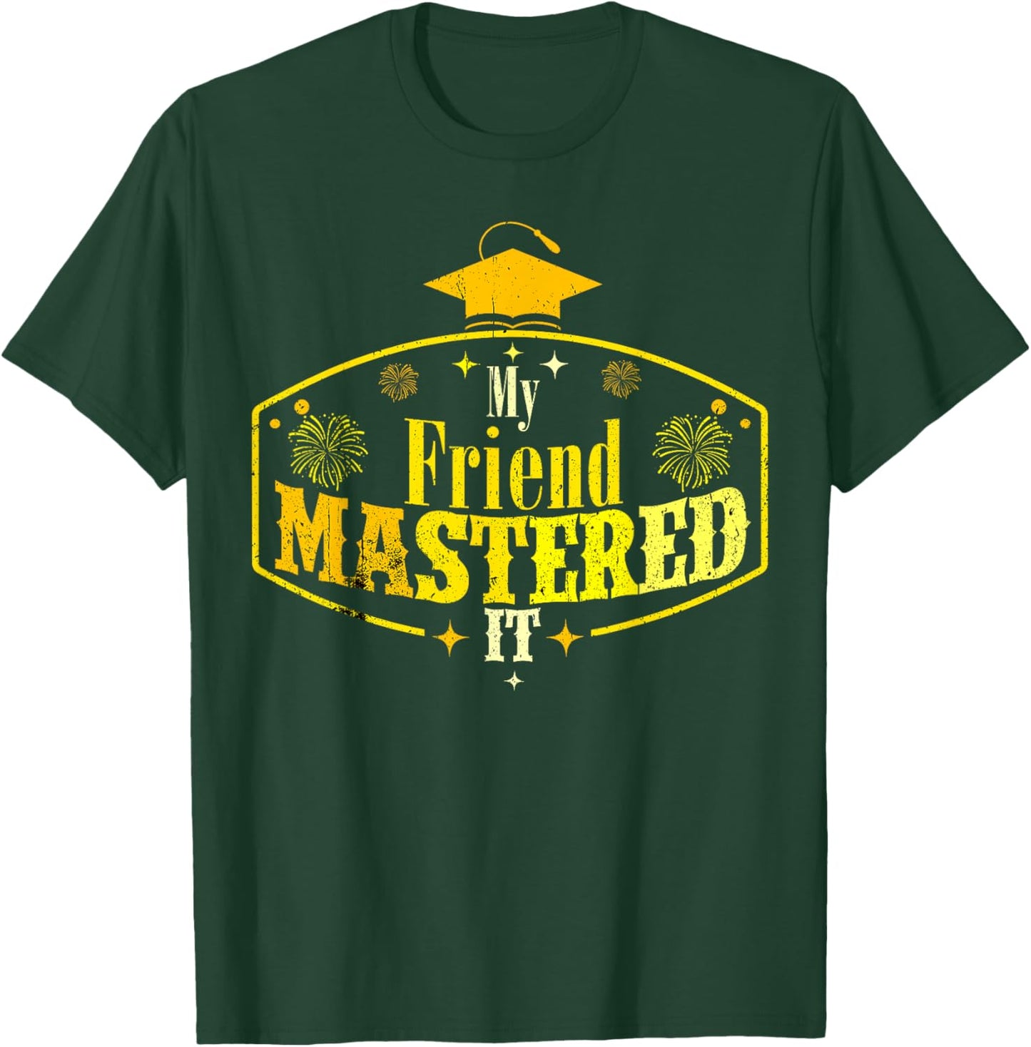 My Friend Mastered It Class of 2024 Vintage Masters T-Shirt - T-Shirt | Forest