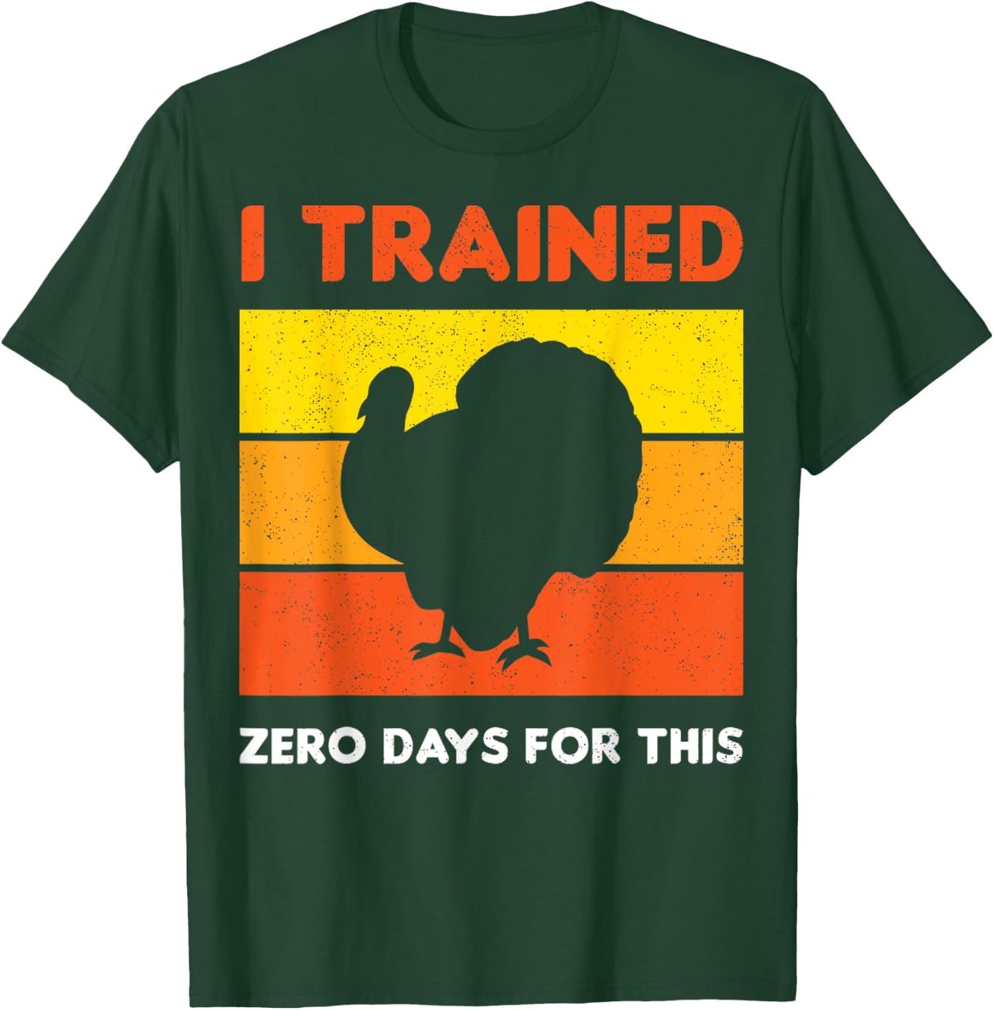 Thanksgiving Running Turkey I Trained Zero Days For This T-Shirt - T-Shirt | Forest