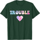 Where I Go Trouble Follows Couple T-Shirt - T-Shirt | Forest