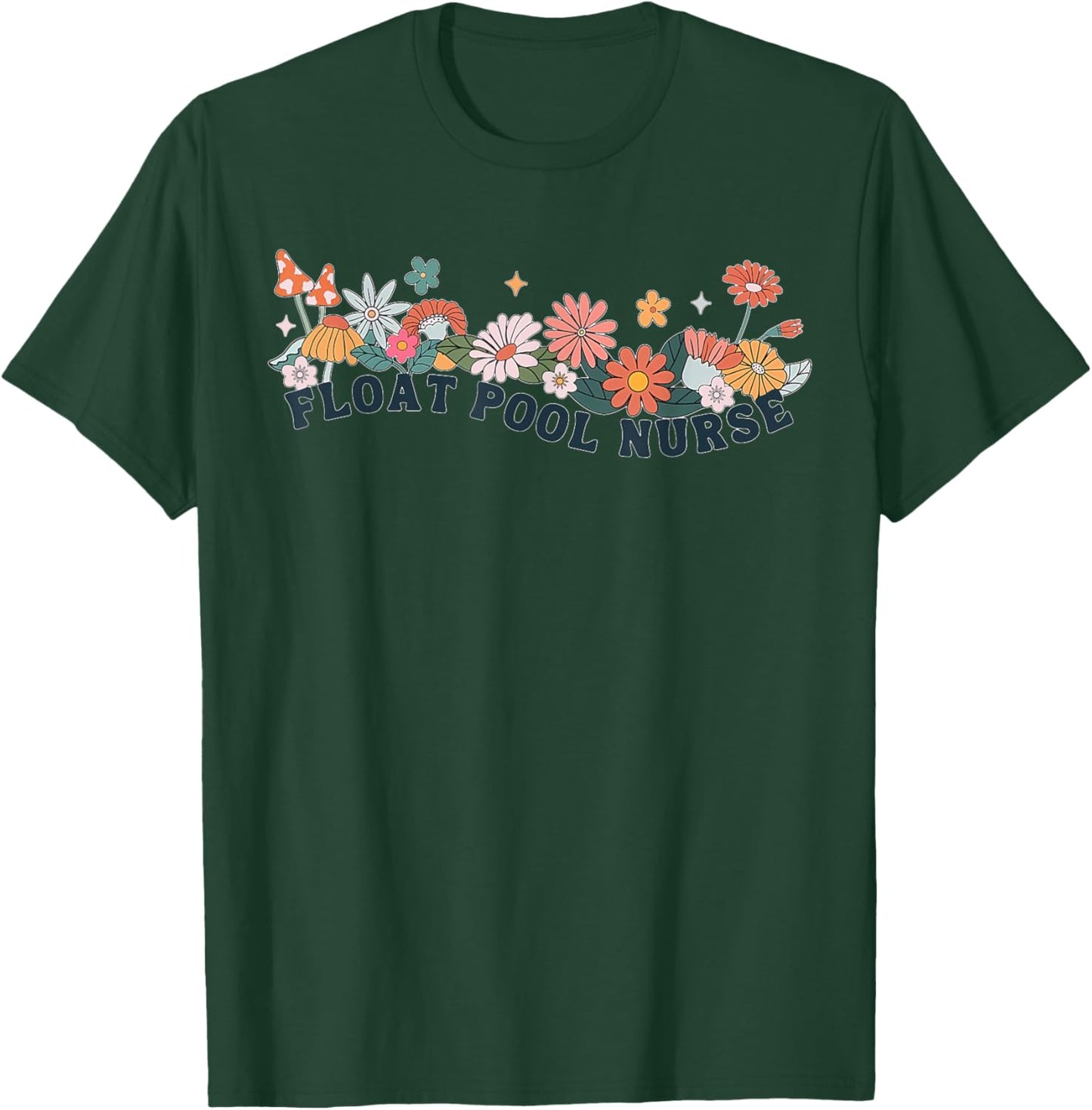 Float Pool Nurse Flower Nursing RN Graduation Women Man T-Shirt - T-Shirt | Forest