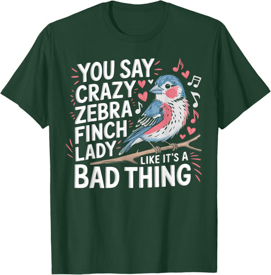 Zebra Finch Owner Woman Bird Lover Pets Zebra Finches T-Shirt - T-Shirt | Forest