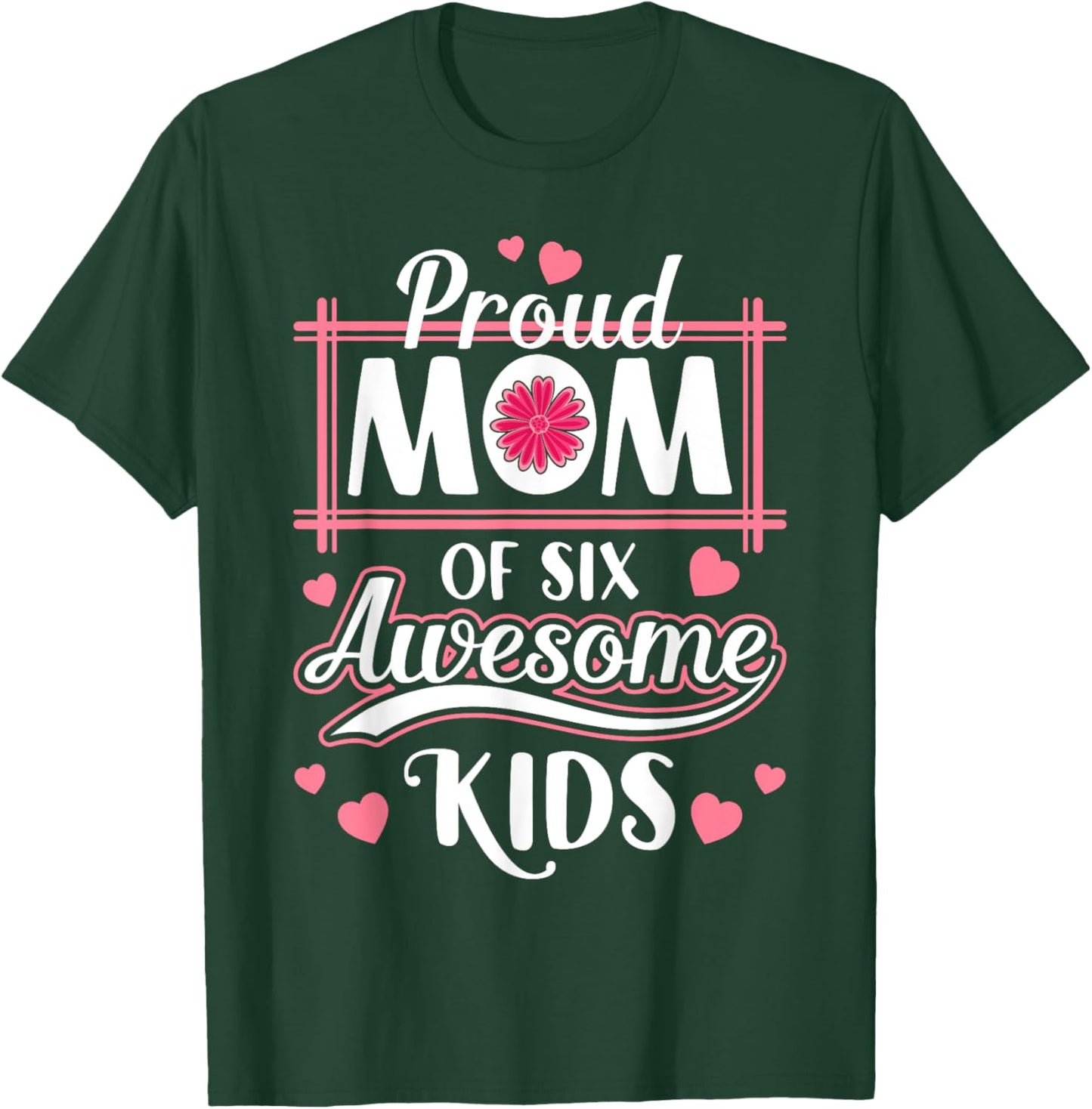 Mama Mother Proud Mom Of six Awesome Kids Mother's Day T-Shirt - T-Shirt | Forest