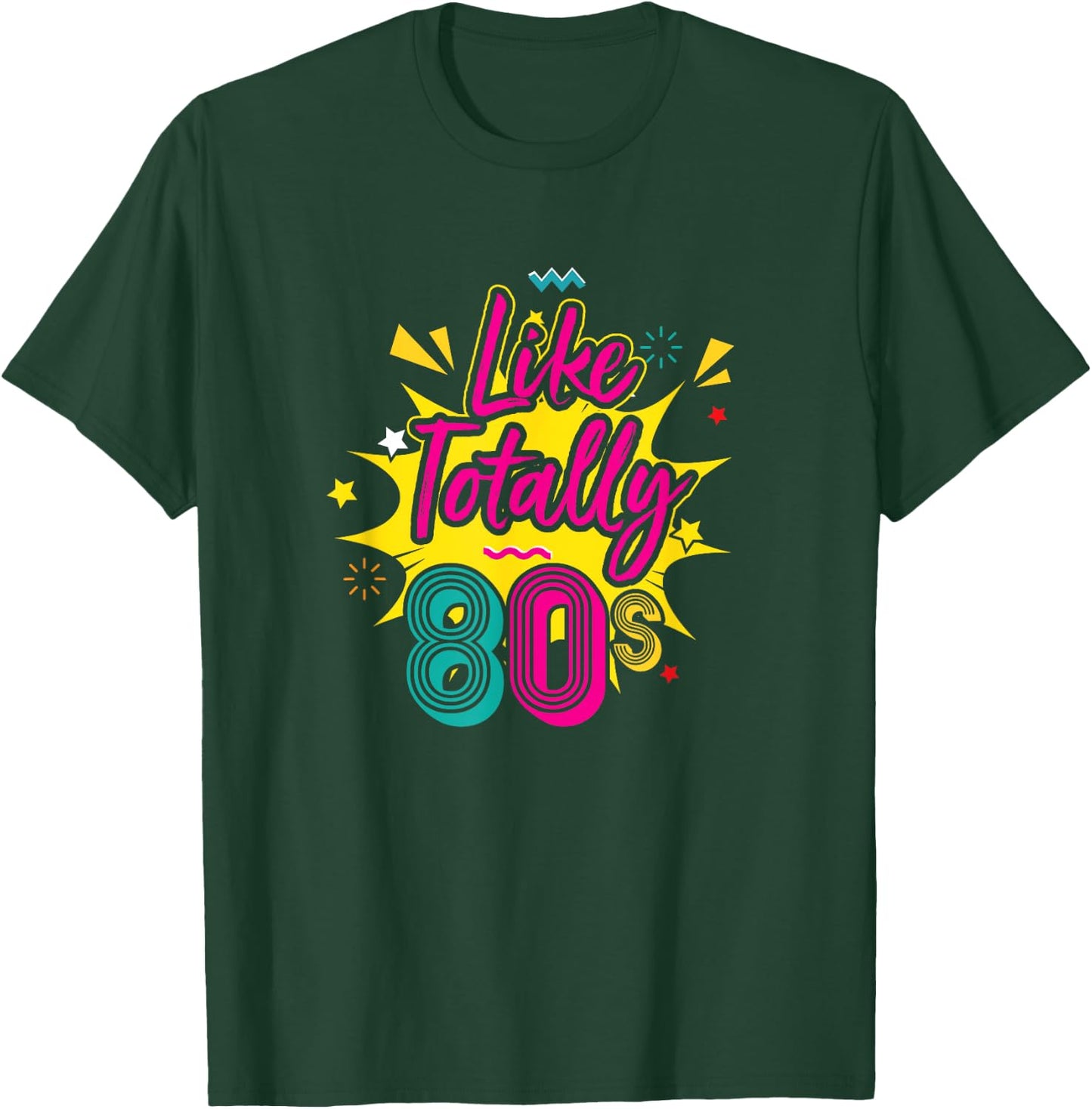 Like Totally 80s T-Shirt - T-Shirt | Forest