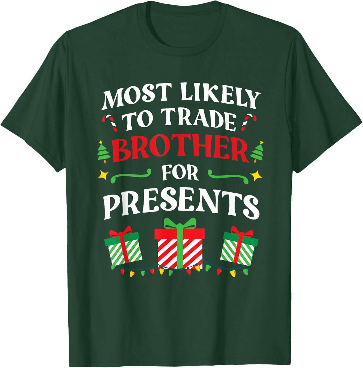 Most Likely To Trade Brother For Presents - Family Christmas T-Shirt - T-Shirt | Forest