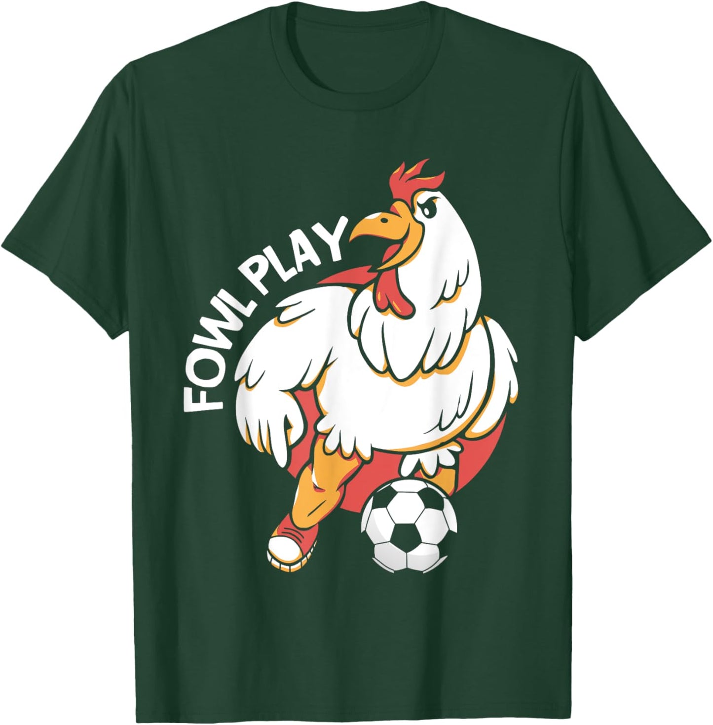 Fowl Play Chicken Animal Sports Football Player Soccer T-Shirt - T-Shirt | Forest