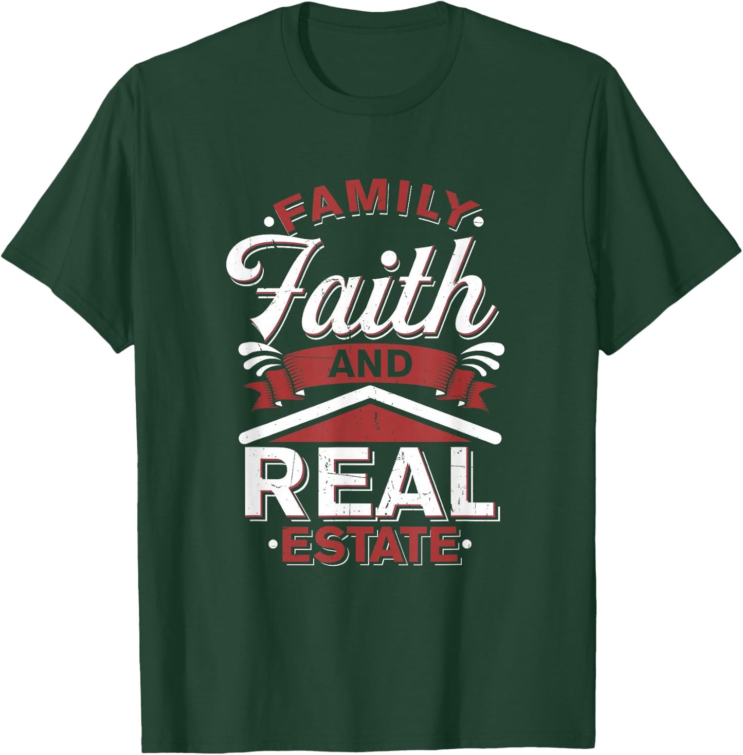 Funny House Broker - Family Faith Real Estate Agent T-Shirt - T-Shirt | Forest