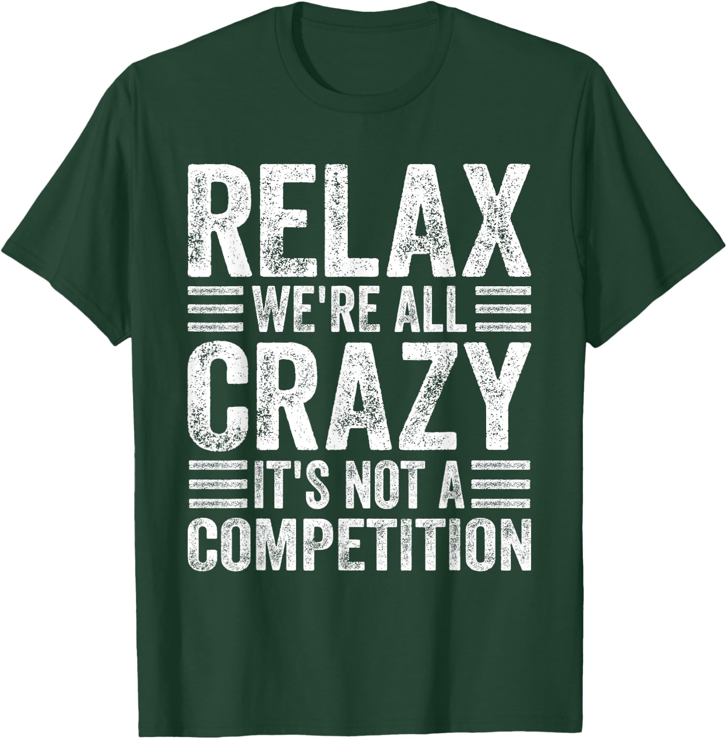 Relax We're All Crazy It's Not A Competition Adults Funny - Black, Small, Short Sleeve T-Shirt - T-Shirt | Forest