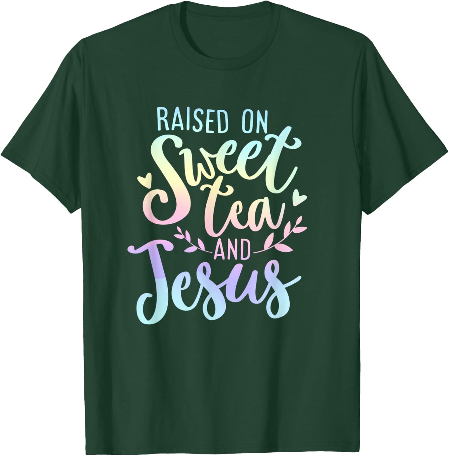 Raised on Sweet Tea and Jesus Southern Christian Faith Quote T-Shirt - T-Shirt | Forest