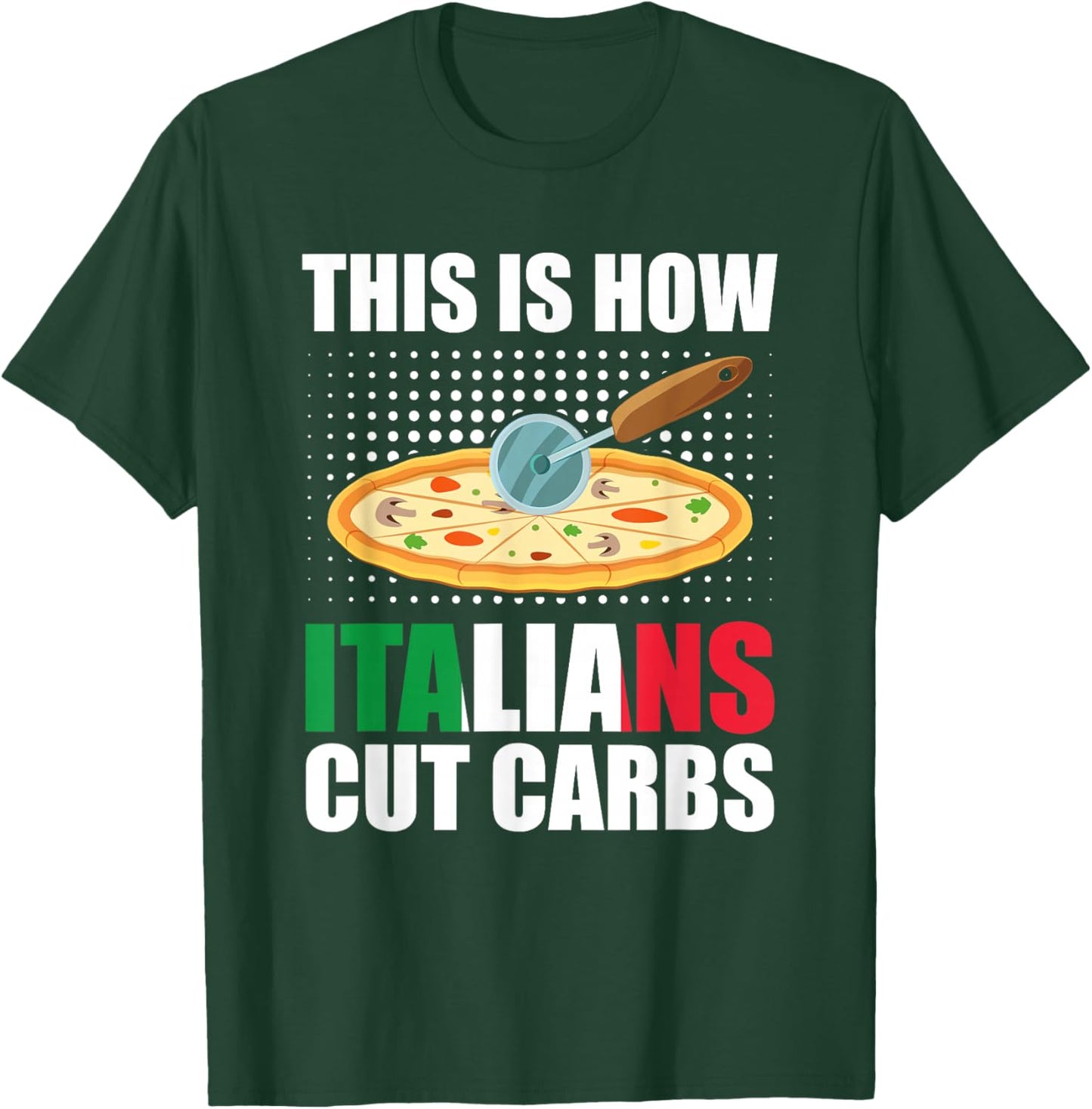 Funny Italian Pizza Slice Cuisine - How Italians Cut Carbs T-Shirt - T-Shirt | Forest
