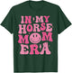 In my horse mom era horse show mom horse riding equestrian T-Shirt - T-Shirt | Forest