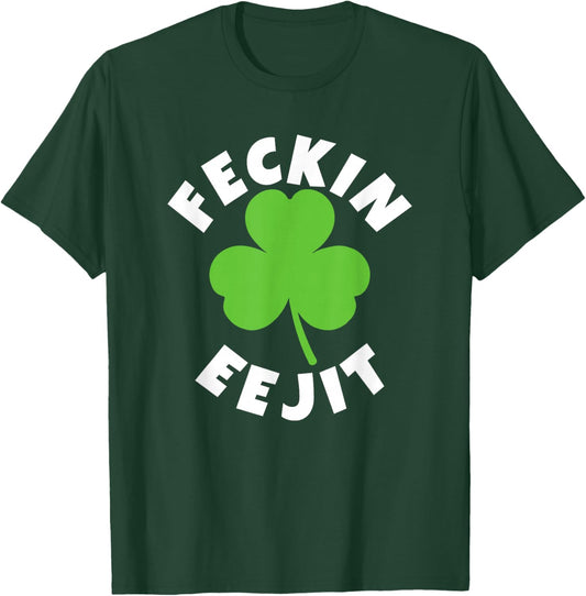 Feckin Eejit Funny St. Patrick Day Irish Ejit Day Drinking T-Shirt - T-Shirt | Forest