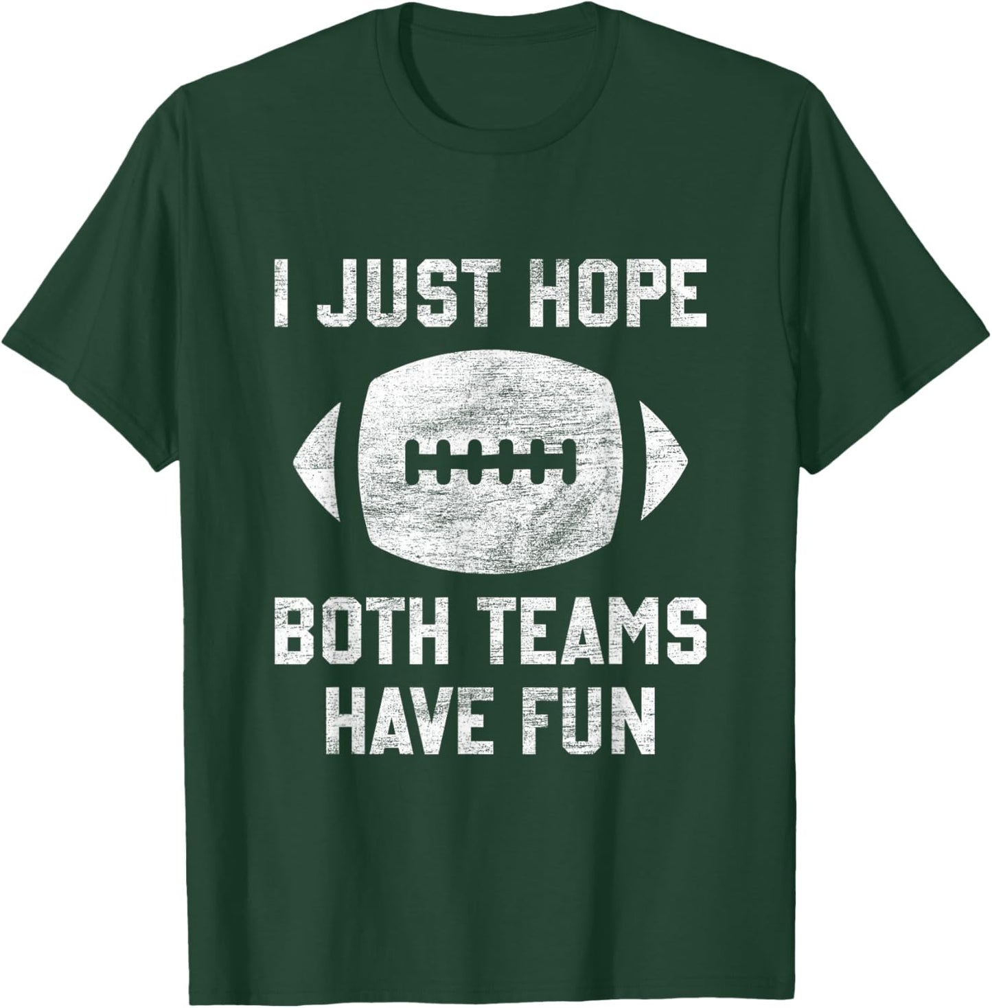 I just hope both teams have fun funny football mom game day T-Shirt - T-Shirt | Forest