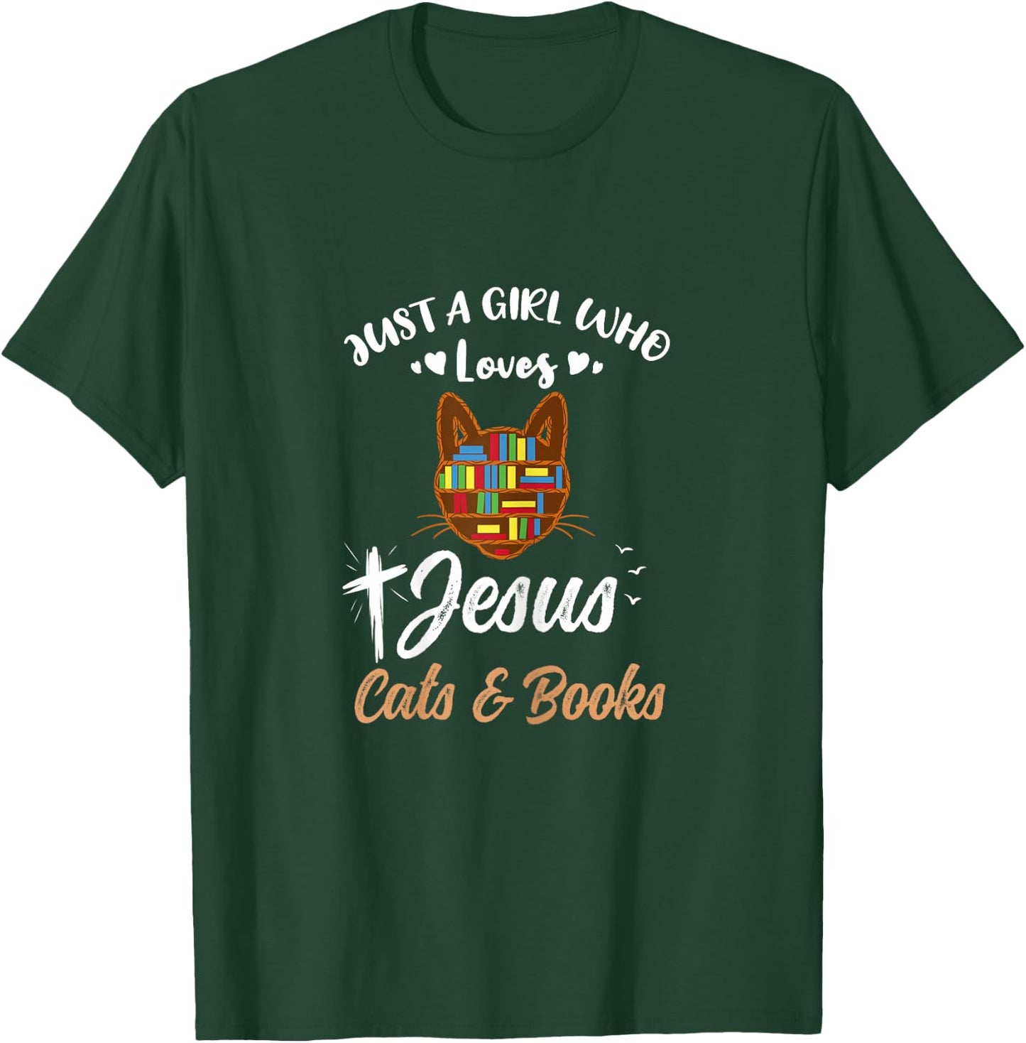 Just A Girl Who Loves Jesus And Cats And Books T-Shirt - T-Shirt | Forest