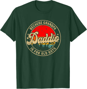 Daddio Because Grandpa Is For Old Guys for Papa Grandpa T-Shirt - T-Shirt | Forest