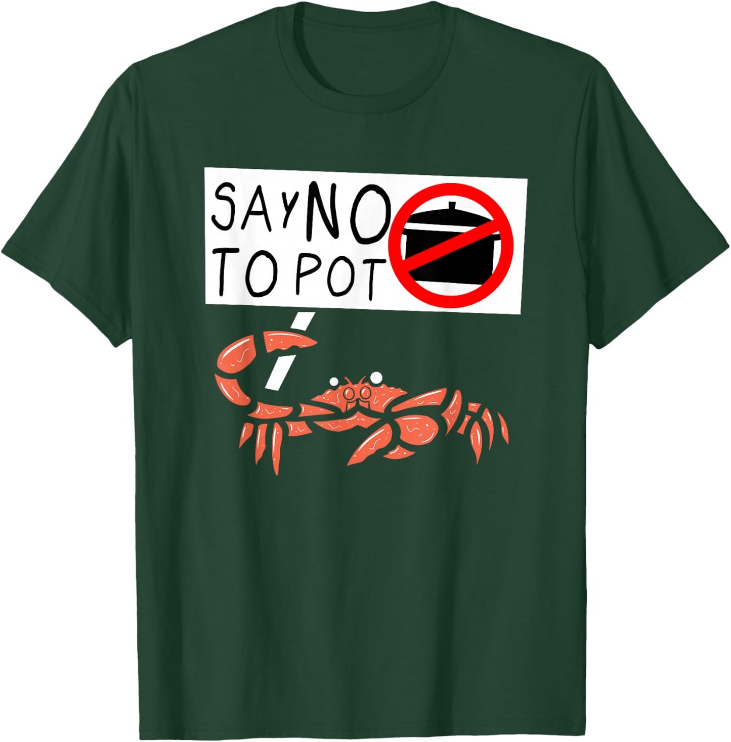 Cute Funny Crab Saying Say No to Pot Funny Lobster Crawfish T-Shirt - T-Shirt | Forest