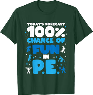 Today's forecast 100% chance of fun in PE Teacher T-Shirt - T-Shirt | Forest