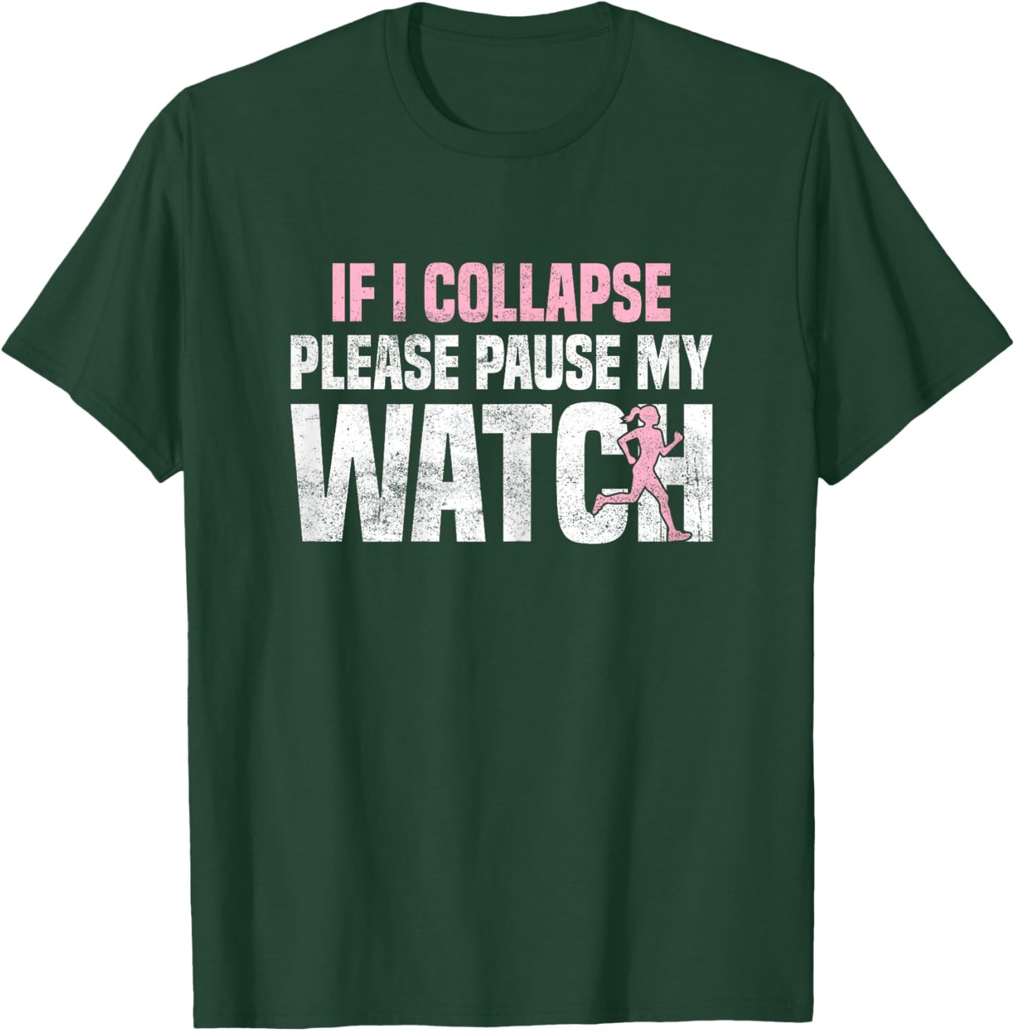If i collapse please pause my watch Marathon Runner Running T-Shirt - T-Shirt | Forest