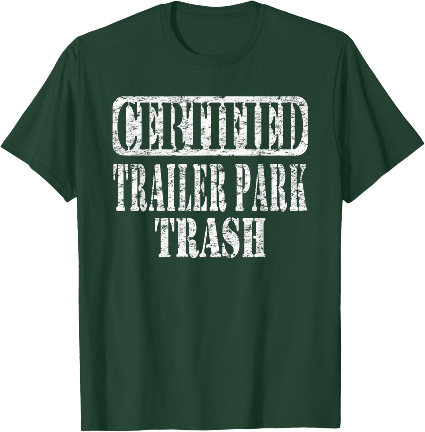Humorous Trailer Park Trash Life Meme Vintage Distressed T-Shirt - T-Shirt | Forest