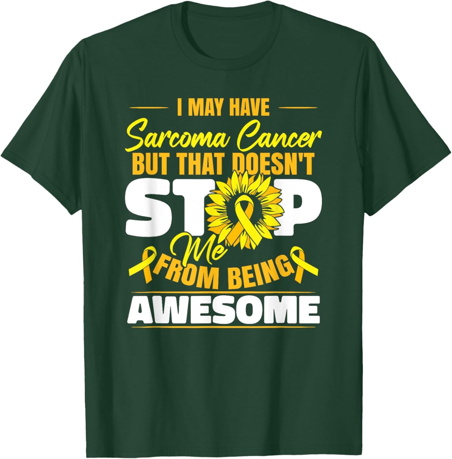 I May Have Sarcoma Cancer T-Shirt - T-Shirt | Forest
