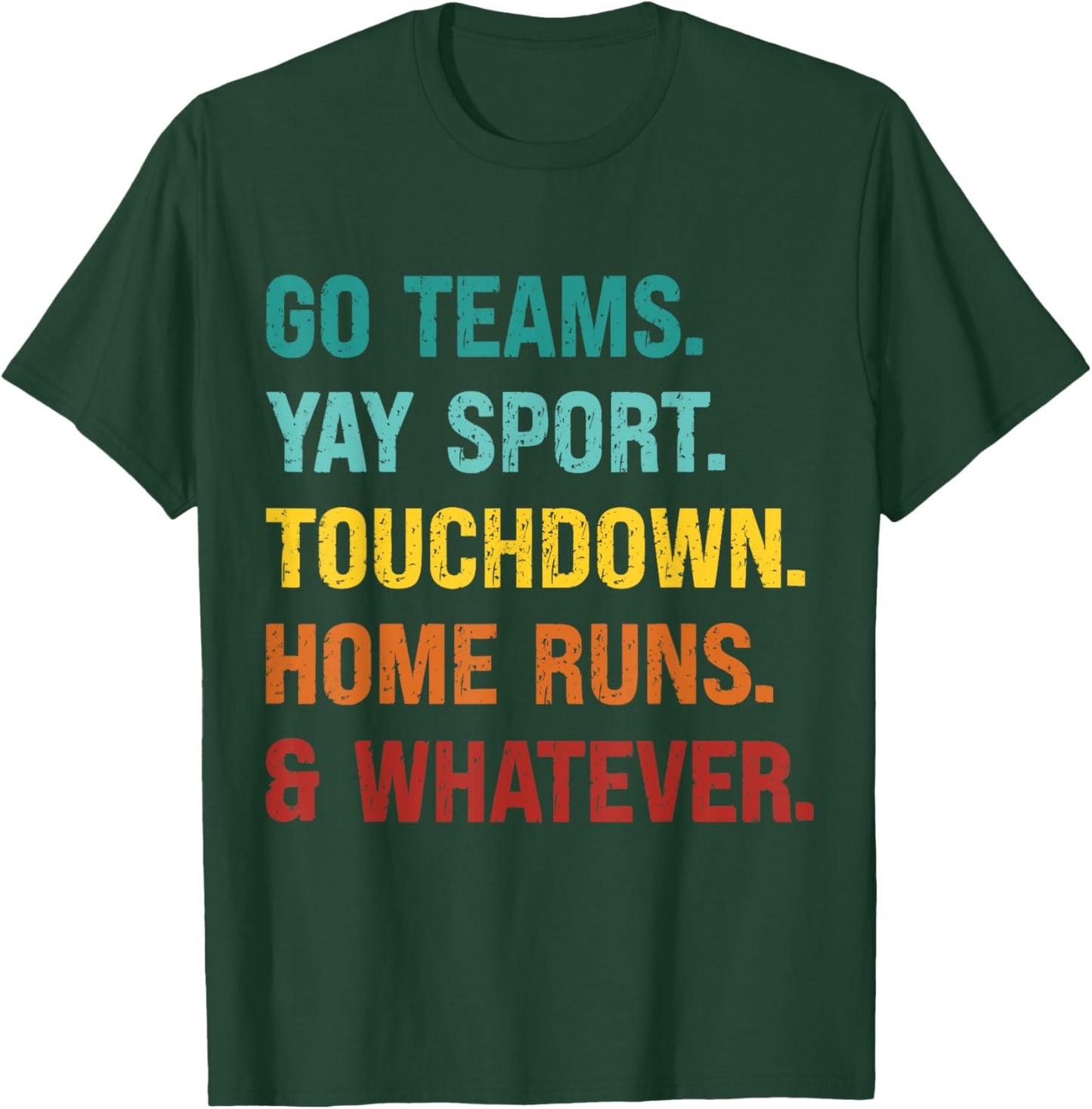 Go Team Yay Sport Touchdown Home Runs and Whatever Football T-Shirt - T-Shirt | Forest