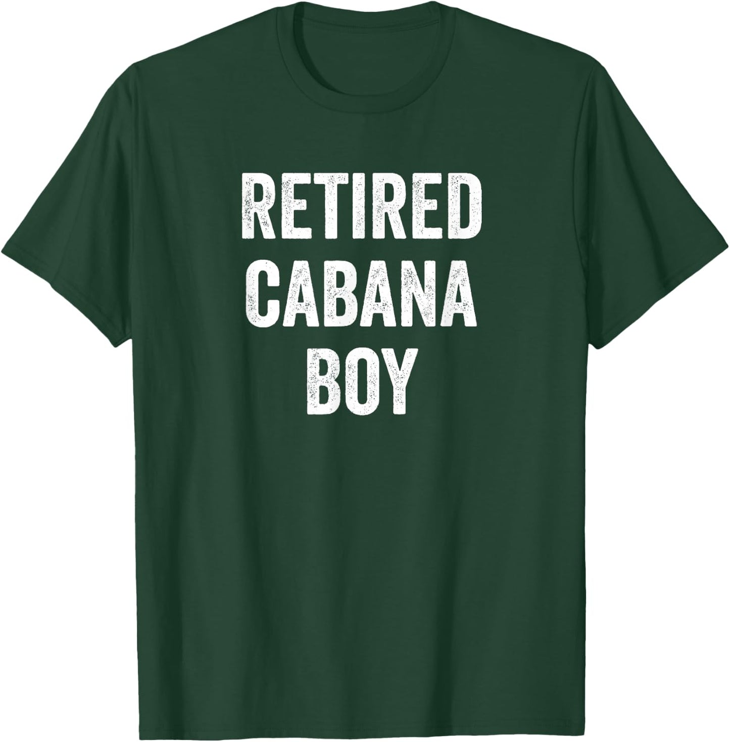 Retired Cabana Boy Pool Party Gift T-Shirt - T-Shirt | Forest