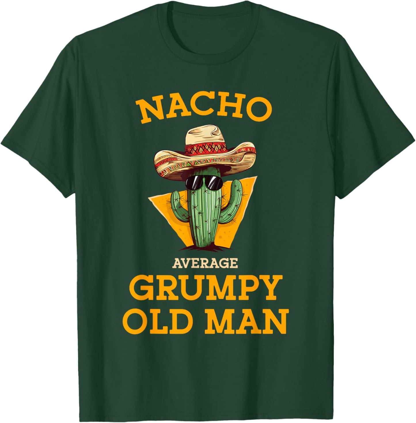 Nacho Average Grumpy Old Man Funny Mexican Senior Citizen T-Shirt - T-Shirt | Forest