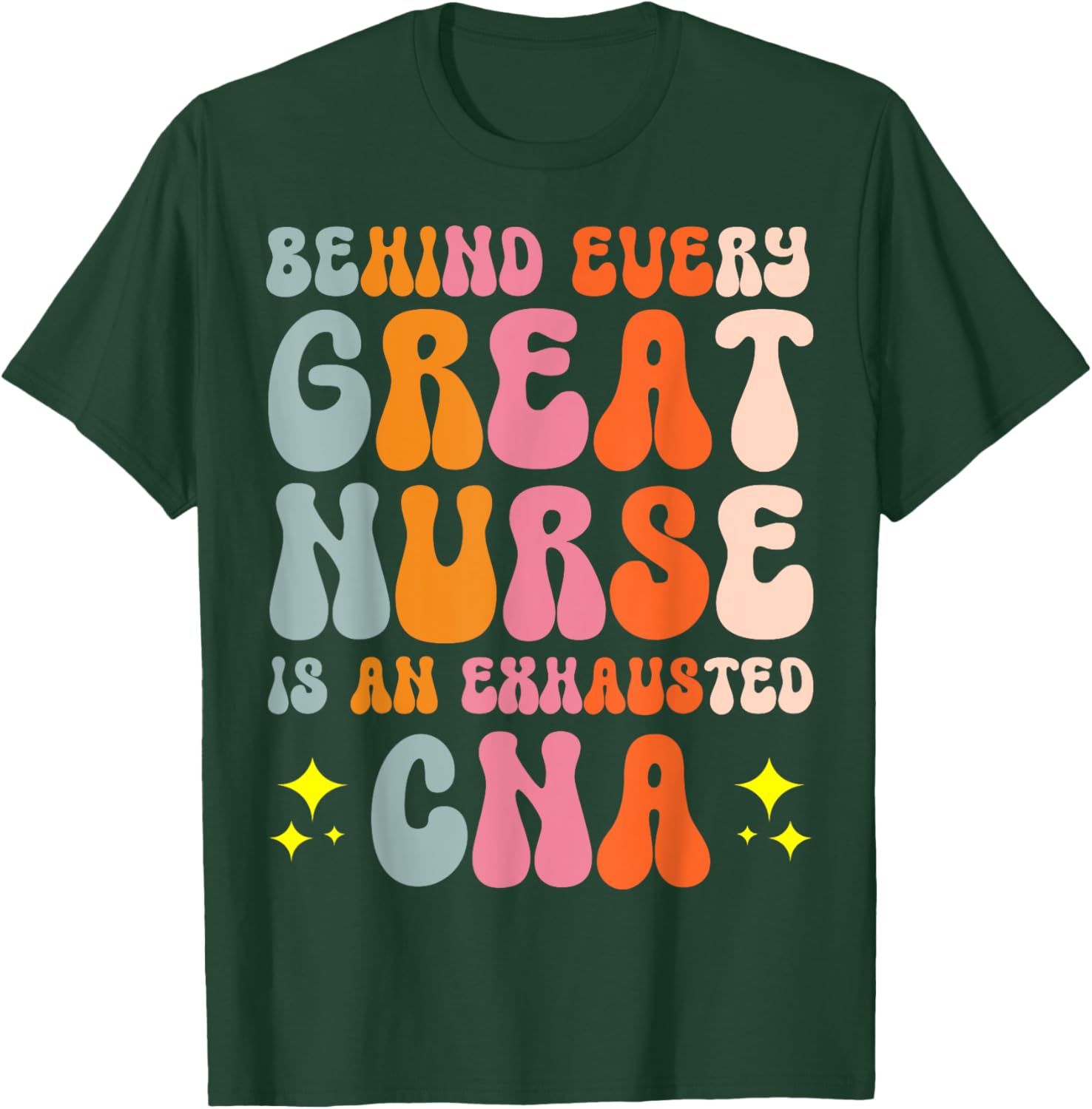 Behind Every Great Nurse Is An Exhausted CNA T-Shirt - T-Shirt | Forest