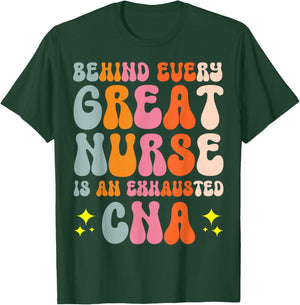Behind Every Great Nurse Is An Exhausted CNA T-Shirt - T-Shirt | Forest
