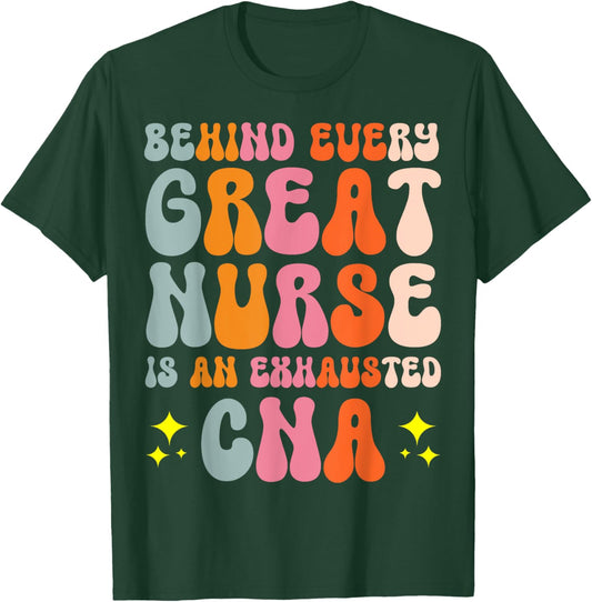 Behind Every Great Nurse Is An Exhausted CNA T-Shirt - T-Shirt | Forest