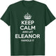 ELEANOR Keep Calm Personalized Name Funny Birthday Gift T-Shirt - T-Shirt | Forest